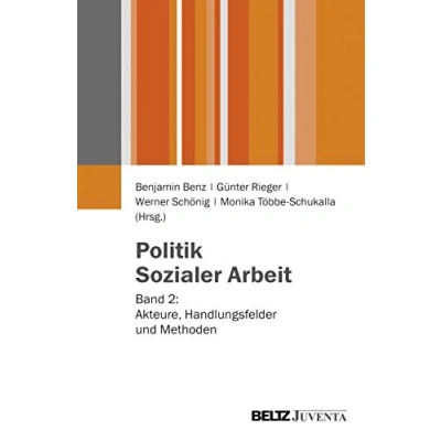 Abbildung von Politik Sozialer Arbeit: Band 2: Akteure, Handlungsfelder und Methoden