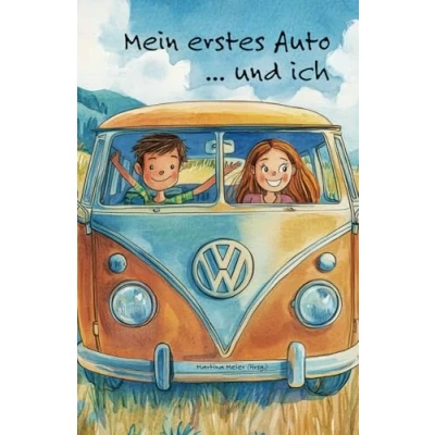 Abbildung von Mein erstes Auto ... und ich: Geschichten von der Liebe auf vier Rädern