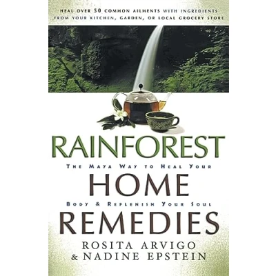 Abbildung von Rainforest Home Remedies: The Maya Way To Heal Your Body and Replenish Soul