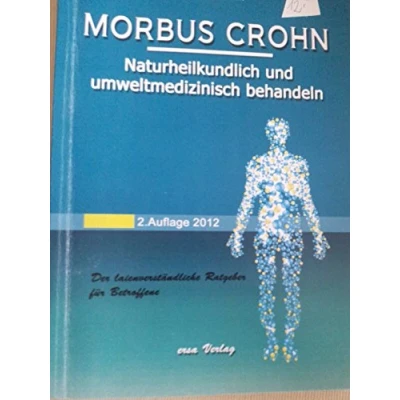 Abbildung von Morbus Crohn: Naturheilkundlich und umweltmedizinisch behandeln: Der laienverständliche Ratgeber für Betroffene