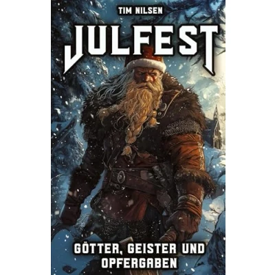 Abbildung von Julfest Götter, Geister und Opfergaben: Die spirituelle Bedeutung des nordischen Winterfestes Weihnachten der Wikinger (Nordische Mythologie)