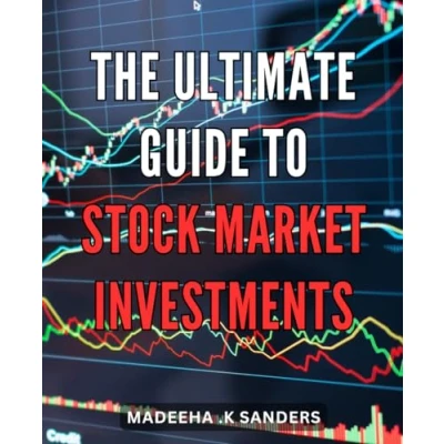Abbildung von the Ultimate Guide to Stock Market Investments: Master Secrets of Successful Investing in Market: Expert Strategies for Financial Growth