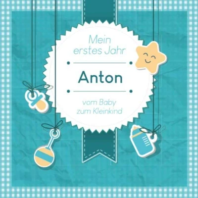 Abbildung von Mein erstes Jahr Anton vom Baby zum Kleinkind: Babyalbum Ausfüllen für das erste Lebensjahr