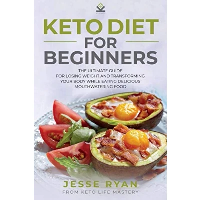 Abbildung von Keto Diet for Beginners: The Ultimate Guide Losing Weight and Transforming Your Body While Eating Delicious Mouthwatering Food