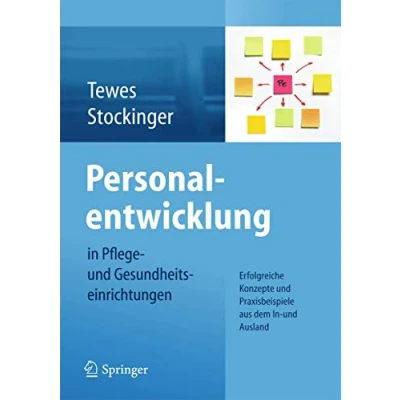 Abbildung von Personalentwicklung In Pflege und Gesundheitseinrichtungen: Erfolgreiche Konzepte Praxisbeispiele aus dem Ausland