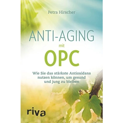 Abbildung von Anti Aging mit OPC: Wie Sie das stärkste Antioxidans nutzen können, um gesund und jung zu bleiben