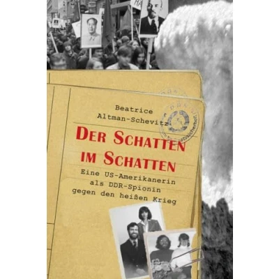 Abbildung von Der Schatten im Schatten: Eine US Amerikanerin als DDR Spionin gegen den heißen Krieg