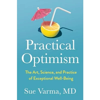 Abbildung von Practical Optimism: The Art, Science, and Practice of Exceptional Well Being