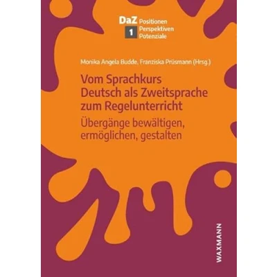 Abbildung von Vom Sprachkurs Deutsch als Zweitsprache zum Regelunterricht: Übergänge bewältigen, ermöglichen, gestalten (Deutsch Positionen, Perspektiven, Potenziale)
