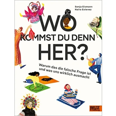 Abbildung von Wo kommst du denn her?: Warum das die falsche Frage ist und was uns wirklich ausmacht