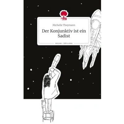 Abbildung von Der Konjunktiv ist ein Sadist. Life is a Story story.one