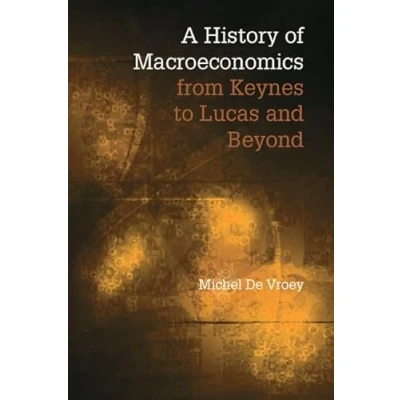 Abbildung von A History of Macroeconomics from Keynes to Lucas and Beyond