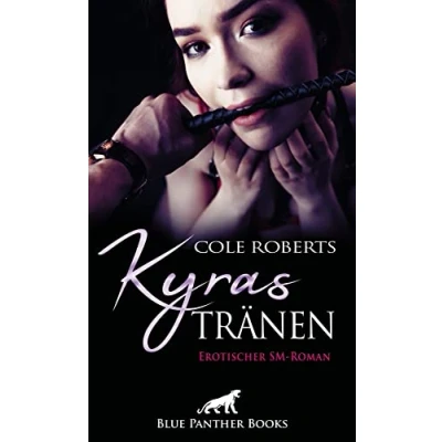 Abbildung von Kyras Tränen Erotischer SM Roman: Sie verkauft Kyra ihre Unschuld wird zur bedingungslos dienenden Sklavin ...: ...