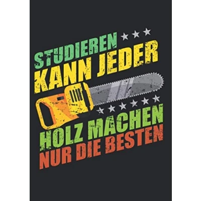 Abbildung von Notizbuch A4 kariert mit Softcover Design: Lustiger Holzfäller Spruch Studieren kann jeder Männer: 120 karierte DIN Seiten