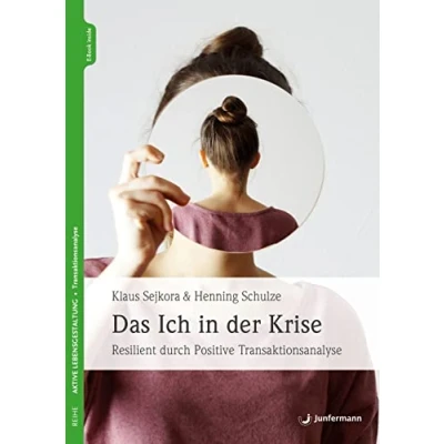 Abbildung von Das Ich in der Krise: Resilient durch Positive Transaktionsanalyse