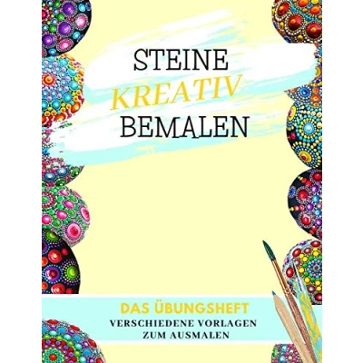 Abbildung von Steine Kreativ Bemalen Das Übungsheft verschiedene Vorlagen zum Ausmalen: Mandala Ein Buch Üben ... Ausmal Dot Painting