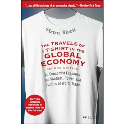Abbildung von the Travels of a T Shirt in Global Economy: An Economist Examines Markets, Power, and Politics World Trade