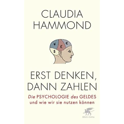 Abbildung von Erst denken, dann zahlen: Die Psychologie des Geldes und wie wir sie nutzen können