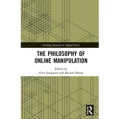 Abbildung von The Philosophy of Online Manipulation (Routledge Research in Applied Ethics)
