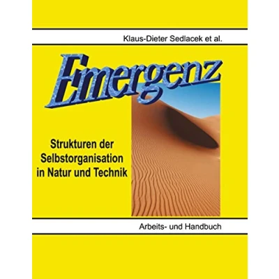 Abbildung von Emergenz: Strukturen der Selbstorganisation in Natur und Technik