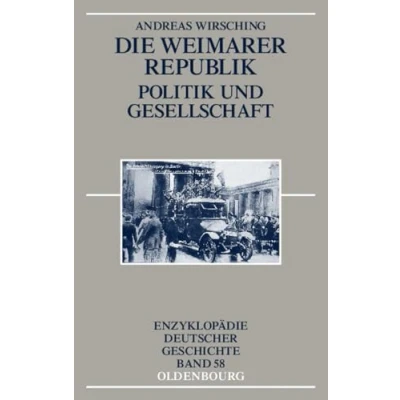 Abbildung von Die Weimarer Republik: Politik und Gesellschaft (Enzyklopädie deutscher Geschichte, 58, Band 58)