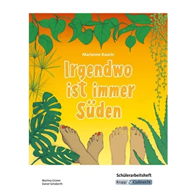 Abbildung von Irgendwo ist immer Süden Marianne Kaurin Schülerarbeitsheft: Arbeitsblätter, Aufgaben, Inhaltssicherung, Arbeitsmittel, Heft (Literatur im Unterricht: Sekundarstufe I)