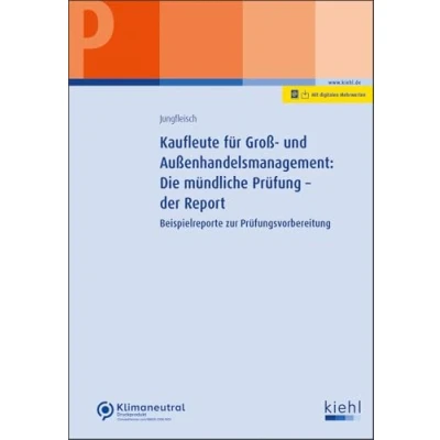 Abbildung von Kaufleute für Groß und Außenhandelsmanagement: Die mündliche Prüfung der Report: Beispielreporte zur Prüfungsvorbereitung (Prüfungsbücher kaufmännische Ausbildungsberufe)