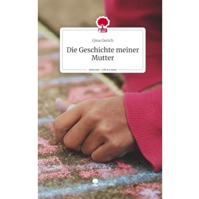 Abbildung von Die Geschichte meiner Mutter. Life is a Story story.one