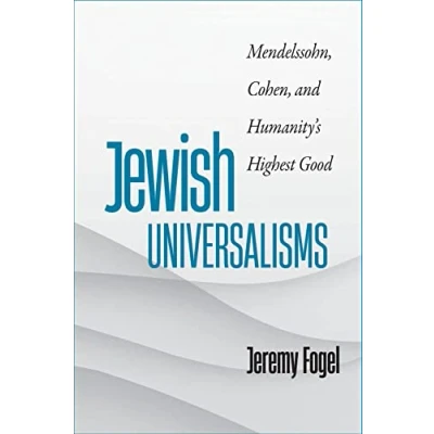 Abbildung von Jewish Universalisms: Mendelssohn, Cohen, and Humanity&#039;s Highest Good (Tauber Institute for the Study of European Jewry)
