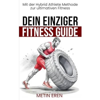 Abbildung von Dein einziger Fitness Guide: Mit der Hybrid Athlet Methode zur ultimativen