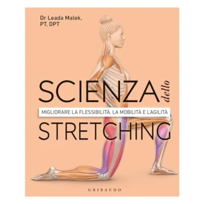 Abbildung von Scienza dello stretching. Migliorare la flessibilità, mobilità e l&#039;agilità (Hobby)