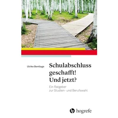 Abbildung von Schulabschluss geschafft! und jetzt?: Ein Ratgeber zur Studien Berufswahl