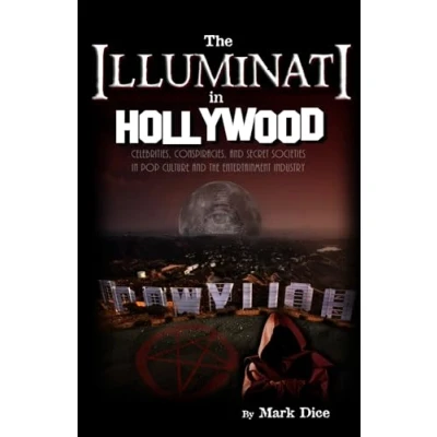 Abbildung von the Illuminati in Hollywood: Celebrities, Conspiracies, and Secret Societies Pop Culture Entertainment Industry