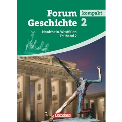 Abbildung von Forum Geschichte kompakt Nordrhein Westfalen Band 2.2: Vom Ende des Ersten Weltkriegs bis zur Gegenwart Schulbuch