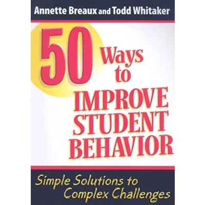 Abbildung von 50 Ways to Improve Student Behavior: Simple Solutions Complex Challenges