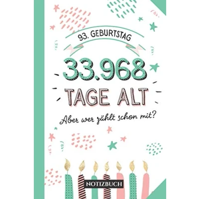 Abbildung von 93. Geburtstag 33.968 Tage alt: Geschenk Notizbuch zum 93.Geburtstag für Mann oder Frau 93 Jahre Geburtstagsgeschenk Persönlich signieren und verschenken