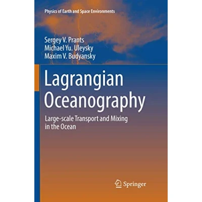 Abbildung von Lagrangian Oceanography: Large scale Transport and Mixing in the Ocean (Physics of Earth Space Environments)