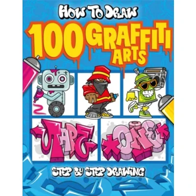 Abbildung von How To Draw 100 Graffiti Arts: Easy Step by Guide Teach Kids And Beginners Letters, Characters, Fonts.