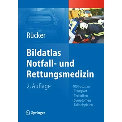 Abbildung von Bildatlas Notfall und Rettungsmedizin: 400 Fotos zu Transport Techniken Symptomen Fallbeispielen