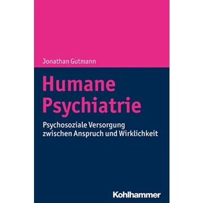 Abbildung von Humane Psychiatrie: Psychosoziale Versorgung zwischen Anspruch und Wirklichkeit