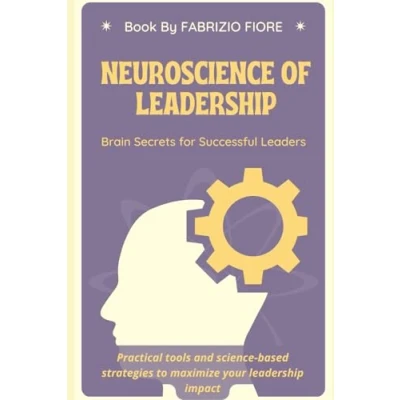 Abbildung von Neuroscience of leadership Brain secrets for successful leaders: Practical tools and science based strategies to maximize the impact your