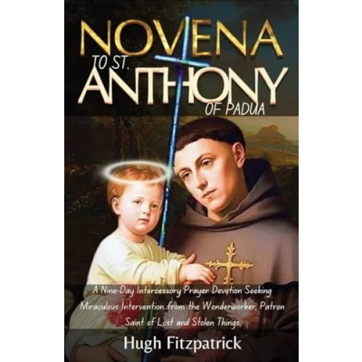 Abbildung von Novena to Saint Anthony of Padua: A Nine Day Intercessory Prayer Devotion Seeking Miraculous Intervention from the Wonderworker, Patron Lost ... Faith: Catholic Collection)