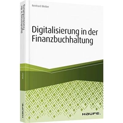 Abbildung von Digitalisierung in der Finanzbuchhaltung: Vom Status quo die digitale Zukunft (Haufe Fachbuch)