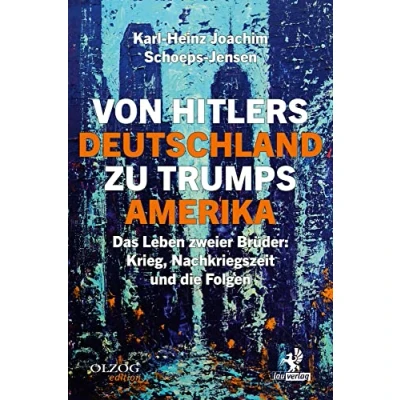 Abbildung von Von Hitlers Deutschland zu Trumps Amerika: Das Leben zweier Brüder: Krieg, Nachkriegszeit und die Folgen