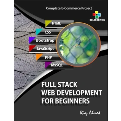 Abbildung von Full Stack Web Development For Beginners Color Edition: Learn Ecommerce Using HTML5, CSS3, Bootstrap, JavaScript, MySQL, and PHP