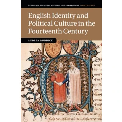 Abbildung von English Identity and Political Culture in the Fourteenth Century (Cambridge Studies Medieval Life Thought, Fourth, 93, Band 93)