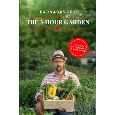 Abbildung von The 3 Hour Garden: Grow your own vegetables in hours a week
