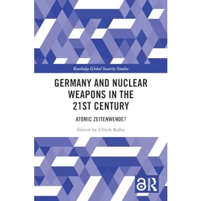 Abbildung von Germany and Nuclear Weapons in the 21st Century: Atomic Zeitenwende? (Routledge Global Security Studies)