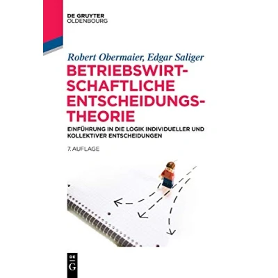 Abbildung von Betriebswirtschaftliche Entscheidungstheorie: Einführung in die Logik individueller und kollektiver Entscheidungen (De Gruyter Studium)