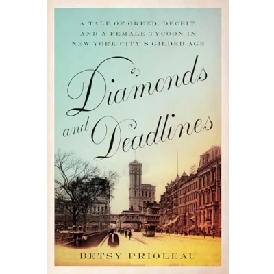 Abbildung von Diamonds and Deadlines: a Tale of Greed, Deceit, Female Tycoon in New York City’s Gilded Age